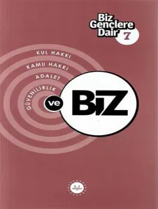 Biz Gençlere Dair 7;Kul hakkı, Kamu hakkı, Adalet, Güvenilirlik