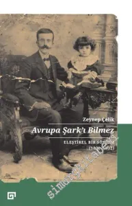 Avrupa Şark'ı Bilmez : Eleştirel Bir Söylem (1872 - 1932) -         2020