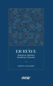 Er Riaye;Başkalarını Eğitirken Kendilerini Unutanlar