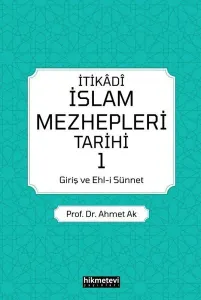 İtikadi İslam Mezhepleri Tarihi 1  (Giriş Ve Ehl-i Sünnet)