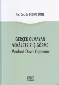 Gerçek Olmayan Vekaletsiz İş Görme