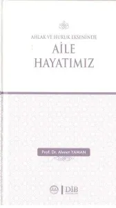 Ahlak ve Hukuk Ekseninde Aile Hayatımız
