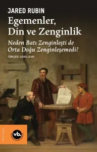 Egemenler Din ve Zenginlik - Neden Batı Zenginleşti de Orta Doğu Zenginleşemedi?