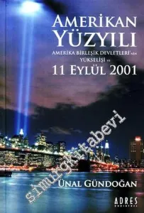 Amerikan Yüzyılı: Amerika Birleşik Devletleri'nin Yükselişi ve 11 Eylül 2001 -