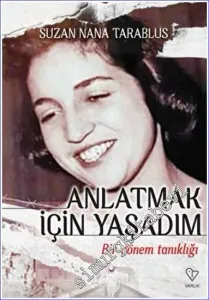 Anlatmak İçin Yaşadım - Bir Dönem Tanıklığı -