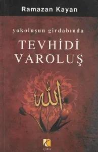 Tevhidi Varoluş Yokoluşun Girdabında