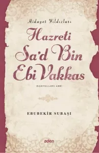 Hazreti Sa'd Bin Ebi Vakkas (Radiyallahu Anh) Hidayet Yıldızları