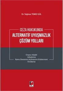 Ceza Hukukunda Alternatif Uyuşmazlık Çözüm Yolları