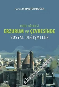 Doğu Bölgesi Erzurum ve Çevresinde Sosyal Değişmeler -         2017