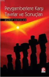 Peygamberlere Karşı Tavırlar ve Sonuçları