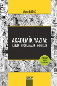 Akademik Yazım: İlkeler-Uygulamalar-Örnekler