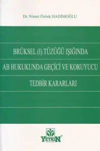 Brüksel Tüzüğü Işığında AB Hukukunda Geçici ve Koruyucu Tedbir Kararları