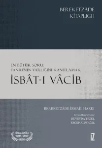 İsbât-ı Vâcib;En Büyük Soru: Tanrı’nın Varlığını Kanıtlamak