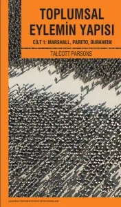 Toplumsal Eylemin Yapısı 1; Cilt 1: Marshall, Pareto, Durkheim