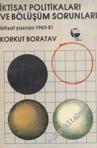 İktisat Politikaları Ve Bölüşüm Sorunu: Politik İktisat Yazıları 1969 - 1981 -