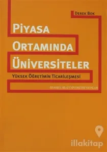 Piyasa Ortamında Üniversiteler  Yüksek Öğetimin Ticarileşmesi