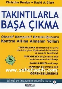 Takıntılarla Başa Çıkma : Obsesif Kompulsif Bozukluğunuzu Kontrol Altına Almanın Yolları