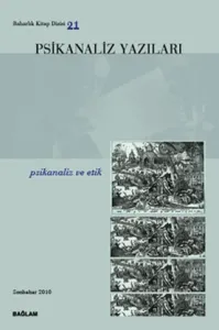 Psikanaliz Yazıları 21 Psikanaliz ve Etik