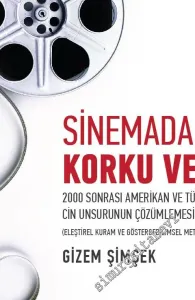 Sinemada Korku ve Din: Eleştirel Kuram ve Göstergebilimsel Metodoloji Çerçevesinde 2000 Sonrası Amerikan ve Türk Filmlerinde Cin Unsurunun Çözümlemesi -