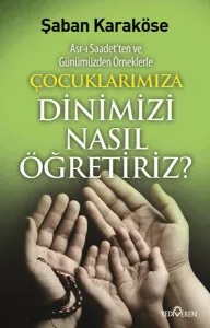 Çoçuklarımıza Dinimizi Nasıl Öğretiriz