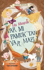 Var mı Pamuk’tan Yaramazı?;Matrak Masallar