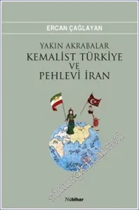 Yakın Akrabalar Kemalist Türkiye ve Pehlevi İran -         2022