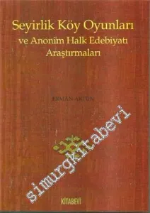 Seyirlik Köy Oyunları ve Anonim Halk Edebiyatı Araştırmaları -