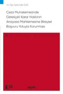 Ceza Muhakemesinde Gerekçeli Karar Hakkının Anayasa Mahkemesine Bireysel Başvuru Yoluyla Korunması