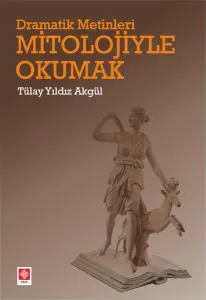 Dramatik Metinleri Mitolojiyle Okumak