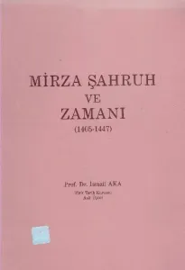 Mirza ve Şahruh ve Zamanı 1405-1447