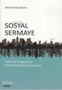 Sosyal Sermaye; Topluluk Duygusu ve Sosyal Sermaye Araştırması