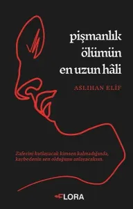Pişmanlık Ölümün En Uzun Hali