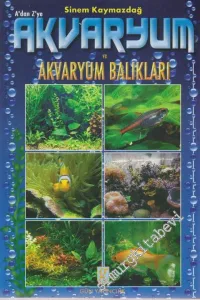 A'dan Z'ye Akvaryum Balıkları -
