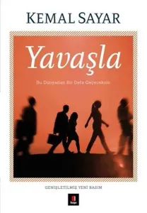 Yavaşla;Bu Dünyadan Bir Defa Geçeceksin