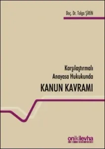 Karşılaştırmalı Anayasa Hukukunda Kanun Kavramı