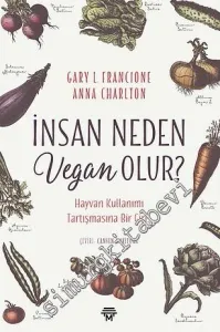 İnsan Neden Vegan Olur? Hayvan Kullanımı Tartışması Bir Giriş -         2016