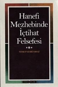 Hanefi Mezhebinde İçtihat Felsefesi