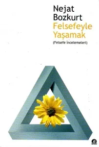 Felsefeyle Yaşamak Felsefe İncelemeleri