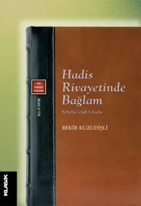 Hadis Rivayetinde Bağlam Sebebü îrâdi'l-hadîs