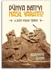 Dünya Batı’yı Nasıl Yarattı?
