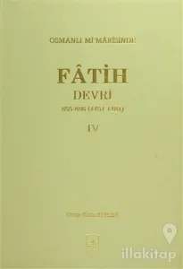 Osmanlı Mi'marisinde Fatih Devri 855 - 886 4. Cilt (Ciltli)