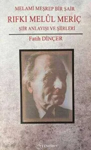 Melami Meşrep Bir Şair Rıfkı Melül Meriç;Şiir Anlayışı Ve Şiirleri