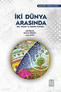 İki Dünya Arasında: Din, Hayat ve Seküler Formlar