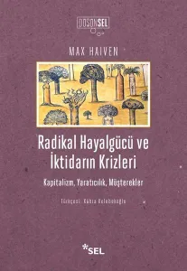 Radikal Hayalgücü ve İktidarın Krizleri; Kapitalizm,Yaratıcılık,Müşterekler