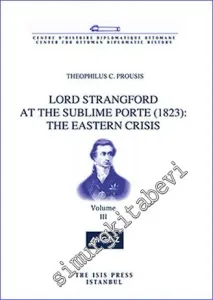 Lord Strangford at the Sublime Porte (1823): The Eastern Crisis - Volume 3 -         2014