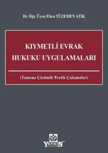 Kıymetli Evrak Hukuku Uygulamaları Tamamı Çözümlü Pratik Çalışmaları