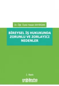 Bireysel İş Hukukunda Zorunlu ve Zorlayıcı Nedenler