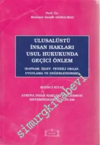 Ulusalüstü İnsan Hakları Usul Hukukunda Geçici Önlem - 1. Kitap: Kapsam, İşlev, Yetkili Organ, Uygulama ve Değerlendirme -