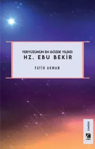 Hz. Ebu Bekir;Yeryüzünün En Gözde Yıldızı