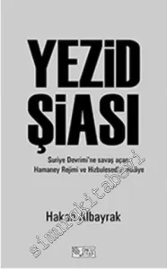 Yezid Şiası: Suriye Devrimi'ne Savaş Açan Hamaney Rejimi ve Hizbulesed'e Reddiye -